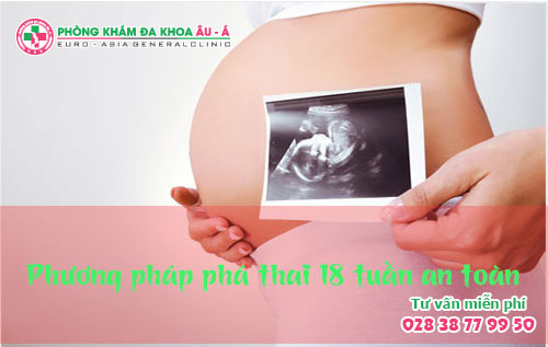 Phương Pháp Phá Thai 18 Tuần Tuổi An Toàn 