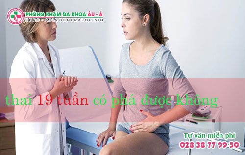 Thai Nhi 19 Tuần Tuổi Phá Được Không? Và Có Đau Không?